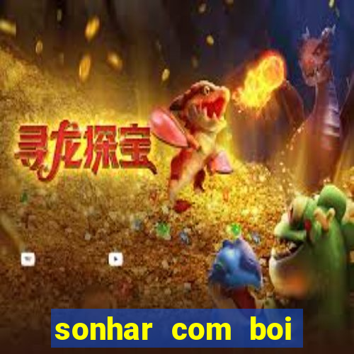 sonhar com boi jogo do bicho